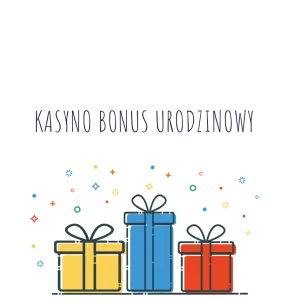 Kasyno z bonusem urodzinowym